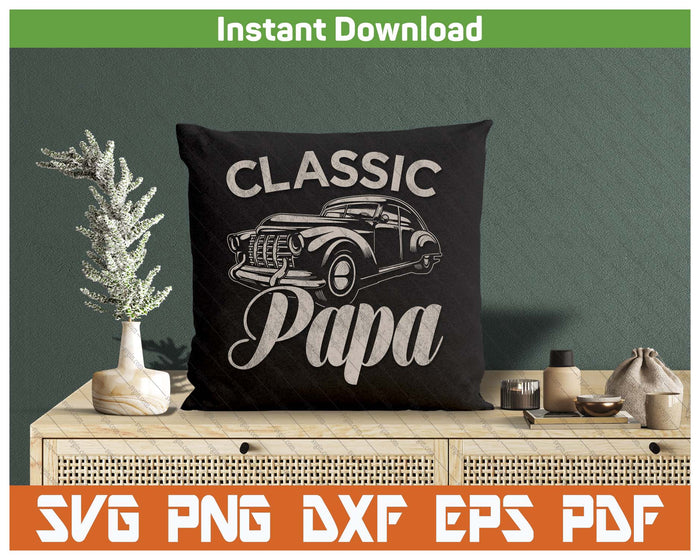 Classic Papa Funny Saying Car Lover SVG PNG Cutting Files