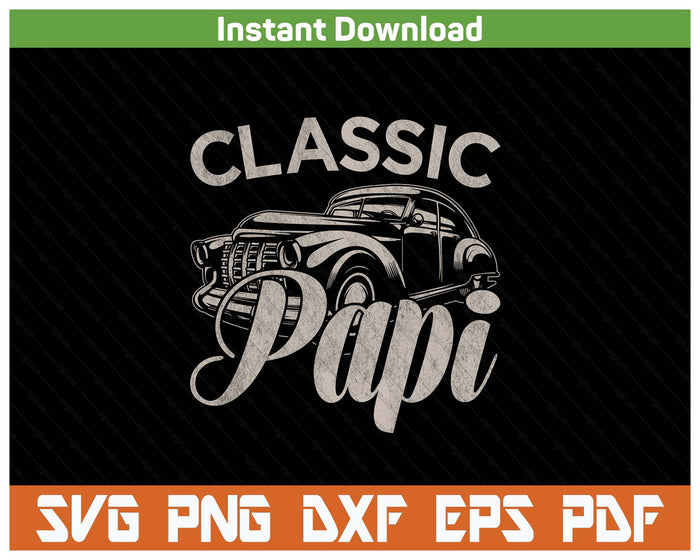 Classic Papi Funny Saying Car Lover SVG PNG Cutting Files