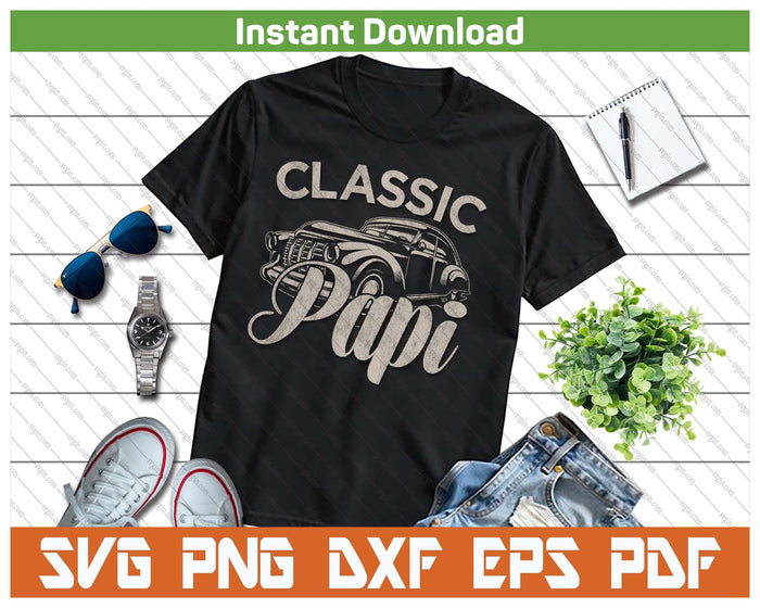 Classic Papi Funny Saying Car Lover SVG PNG Cutting Files