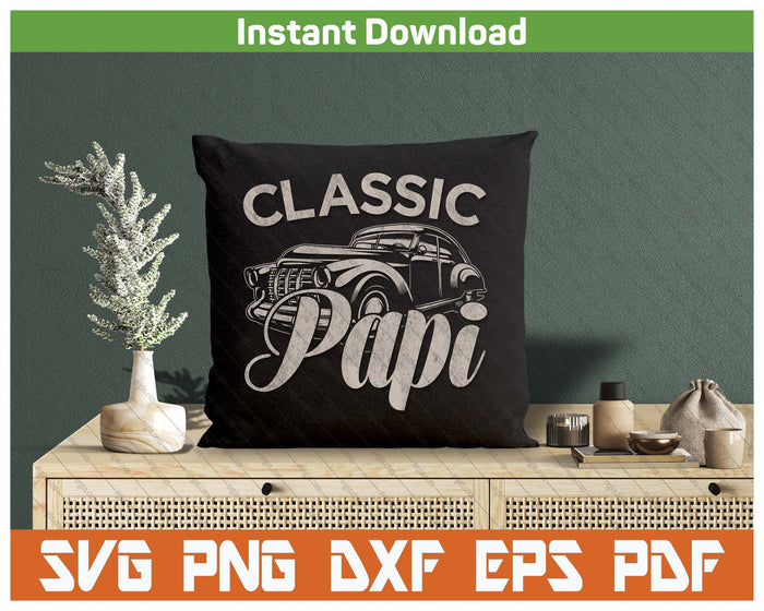 Classic Papi Funny Saying Car Lover SVG PNG Cutting Files