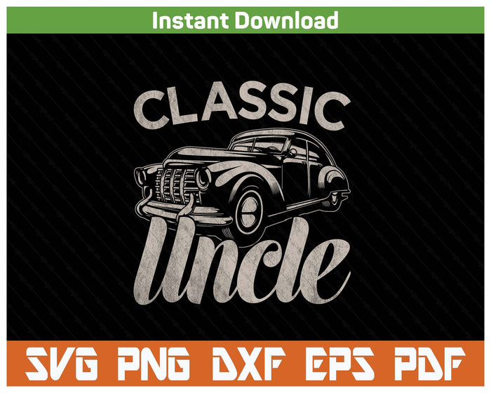 Classic Uncle Funny Saying Car Lover SVG PNG Cutting Files