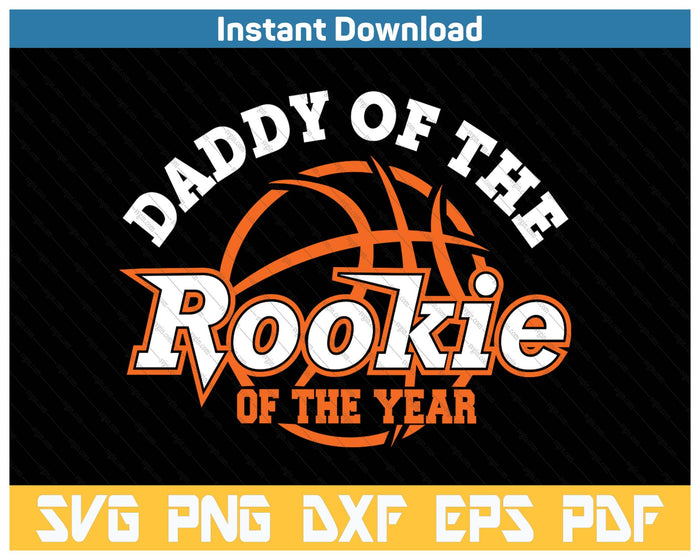 Dad Rookie Of The Year Basketball Daddy Of The Rookie SVG PNG Cutting Files