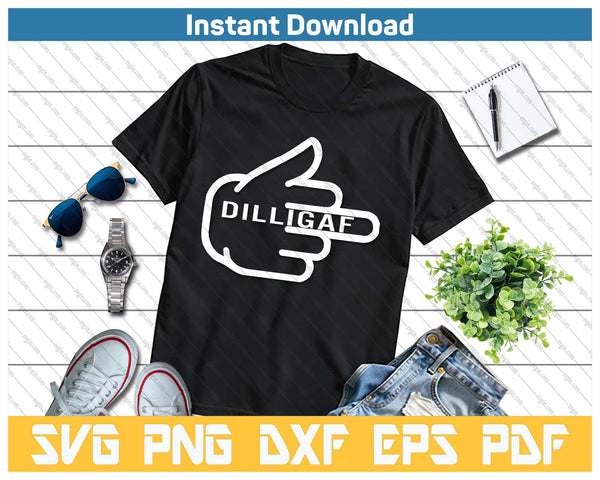 Dilligaf Do I Look Like I Give Af Middle Finger Funny Adult SVG PNG Cutting Files