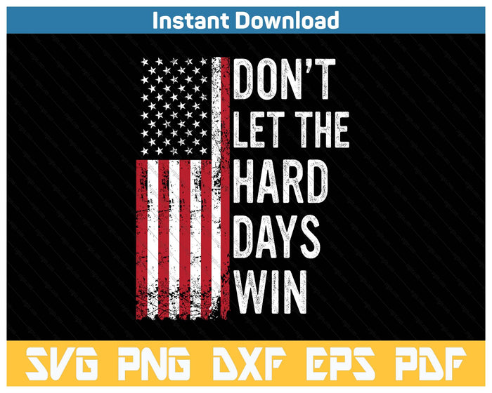 Don't Let The Hard Days Win SVG PNG Cutting Files