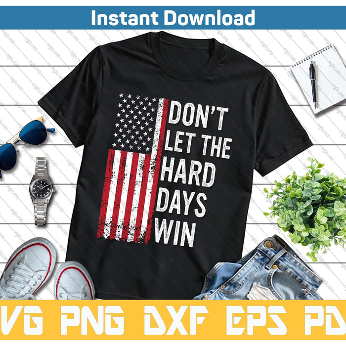 Don't Let The Hard Days Win SVG PNG Cutting Files