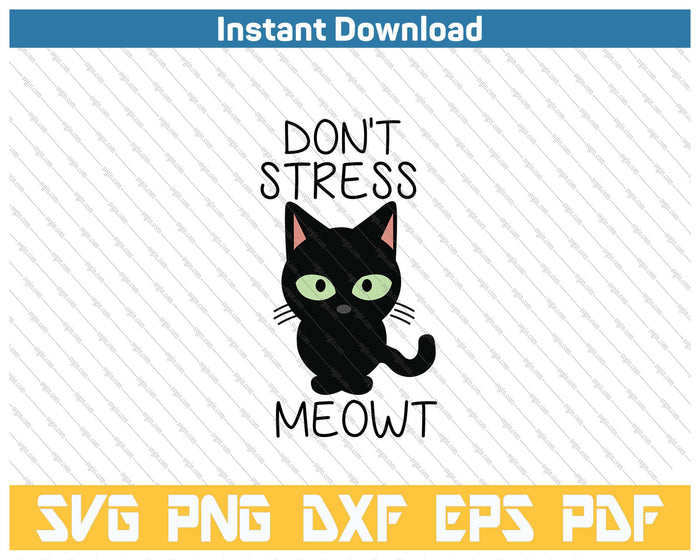 Don't Stress Meowt SVG PNG Cutting Files