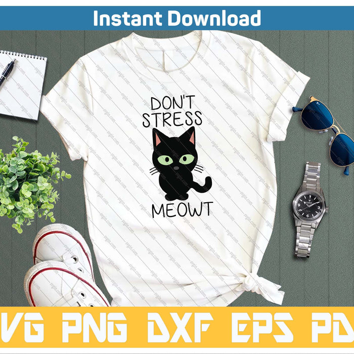 Don't Stress Meowt SVG PNG Cutting Files