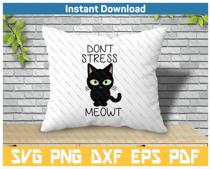 Don't Stress Meowt SVG PNG Cutting Files