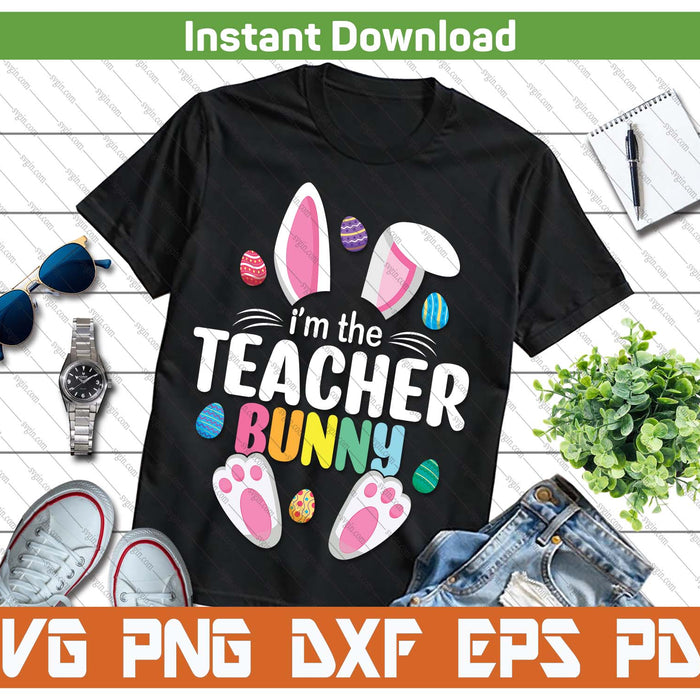 Easter Teacher Bunny Ears Teacher Life Easter Day Egg SVG PNG Cutting Files