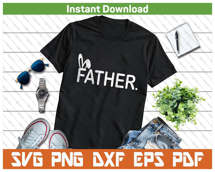 Father Meme Easter Day Funny Bunny Eggs SVG PNG Cutting Files