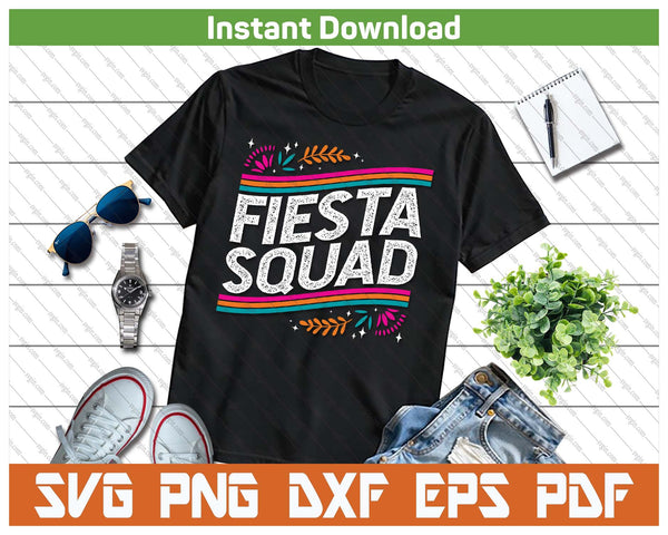 Fiesta Squad Fiesta San Antonio Cinco De Mayo SVG PNG Cutting Files