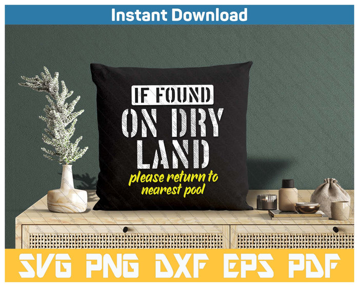 Found On Dry Land Please Return To Pool Funny Swim SVG PNG Cutting Files