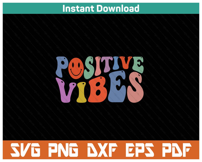 Fun Retro Hippie Inspirational Happy Positive Vibes SVG PNG Cutting Files