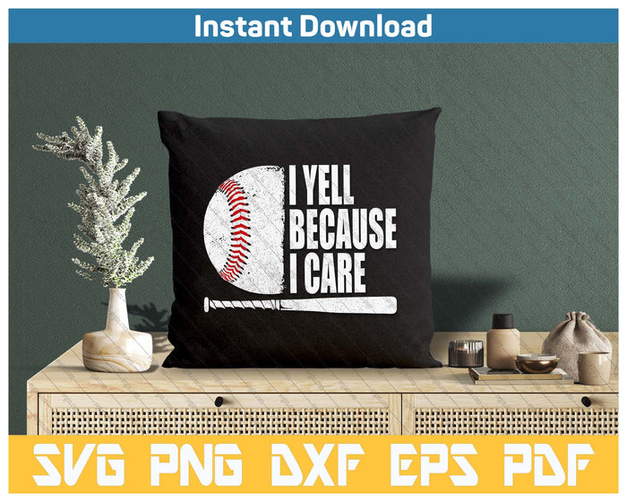 Funny Baseball Fan Humor I Yell Because I Care Baseball Dads SVG PNG Cutting Files