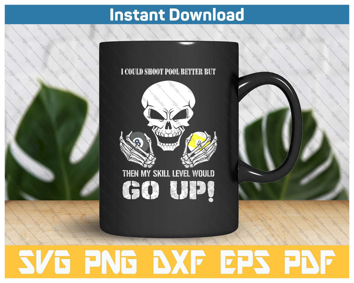 Funny Billiards I Could Shoot Pool Better SVG PNG Cutting Files