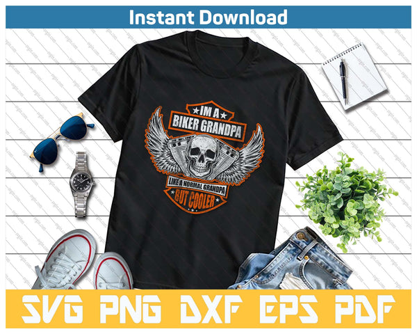 Funny I'm A Biker Grandpa Like A Normal Grandpa But Cooler SVG PNG Cutting Files