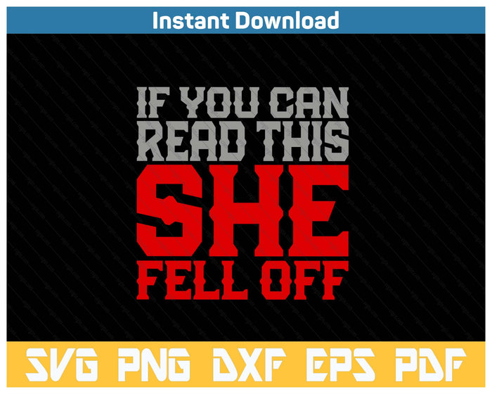 Funny If You Can Read This She Fell Off Biker Motorcycle SVG PNG Cutting Files