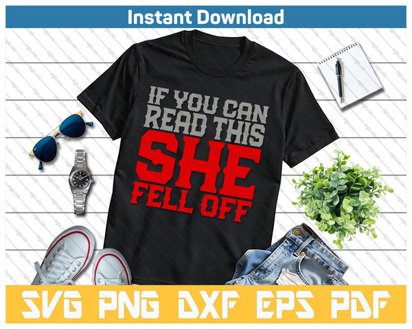 Funny If You Can Read This She Fell Off Biker Motorcycle SVG PNG Cutting Files