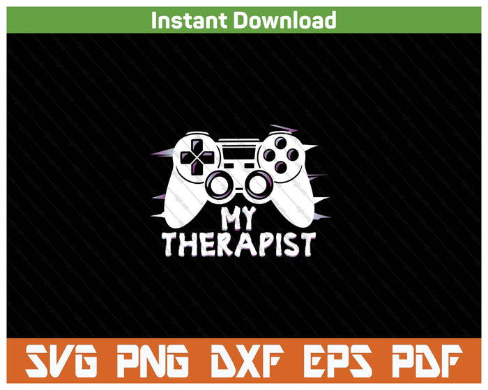 Funny My Therapist Gaming SVG PNG Cutting Files