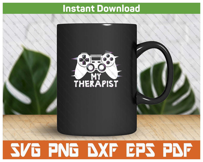 Funny My Therapist Gaming SVG PNG Cutting Files