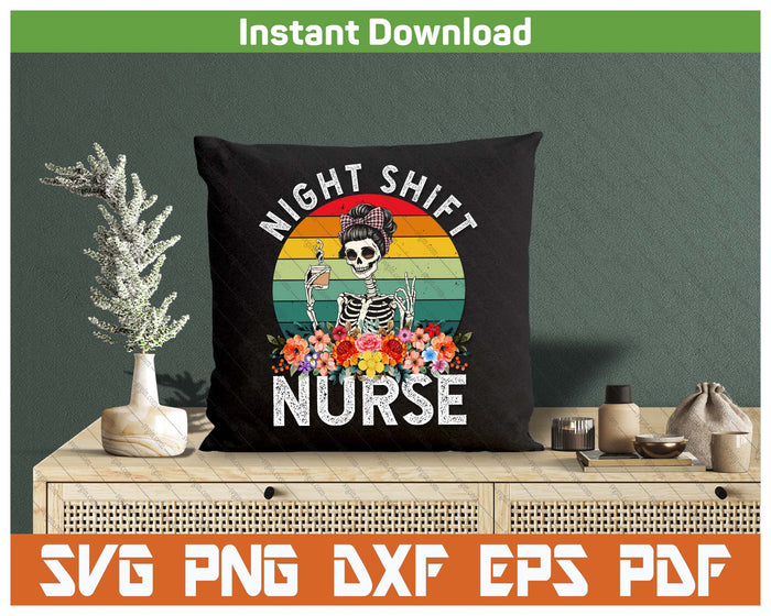 Funny Night Shift Nurse Skeleton Night Shift Nurse SVG PNG Cutting Files