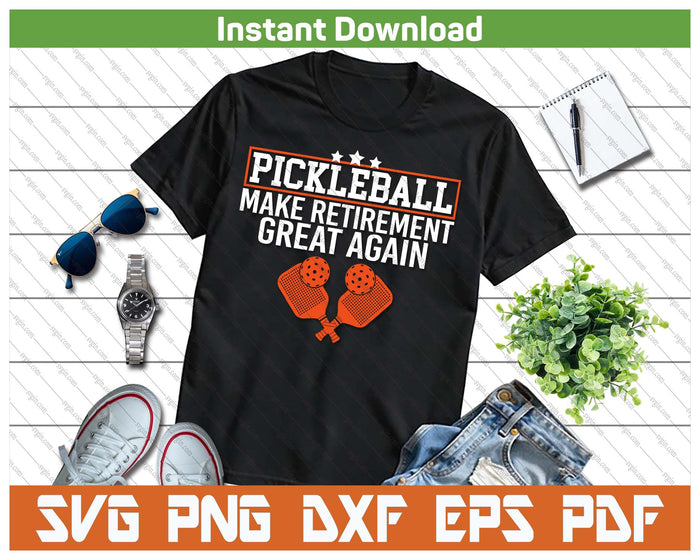 Funny Retirement Pickleball Make Retirement Great Again SVG PNG Cutting Files