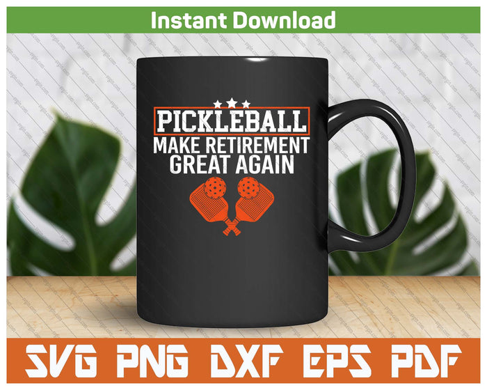 Funny Retirement Pickleball Make Retirement Great Again SVG PNG Cutting Files