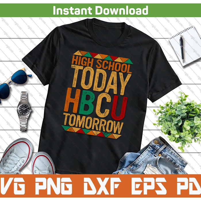 Future HBCU College Student, High School Today HBCU Tomorrow SVG PNG Cutting Files