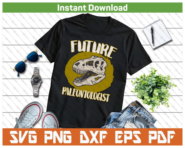 Future Paleontologist Cute Gifts For Kids Dino Explorer SVG PNG Cutting Files