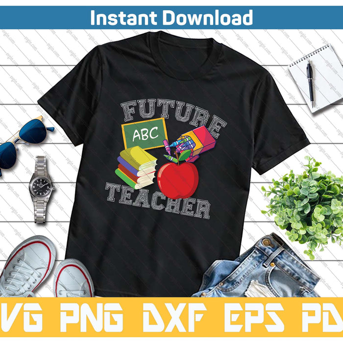 Future Teacher Funny Teacher Day SVG PNG Cutting Files