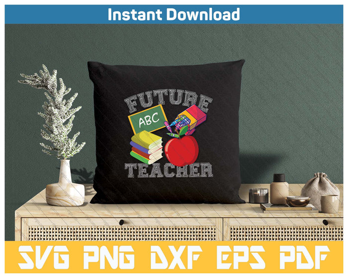 Future Teacher Funny Teacher Day SVG PNG Cutting Files