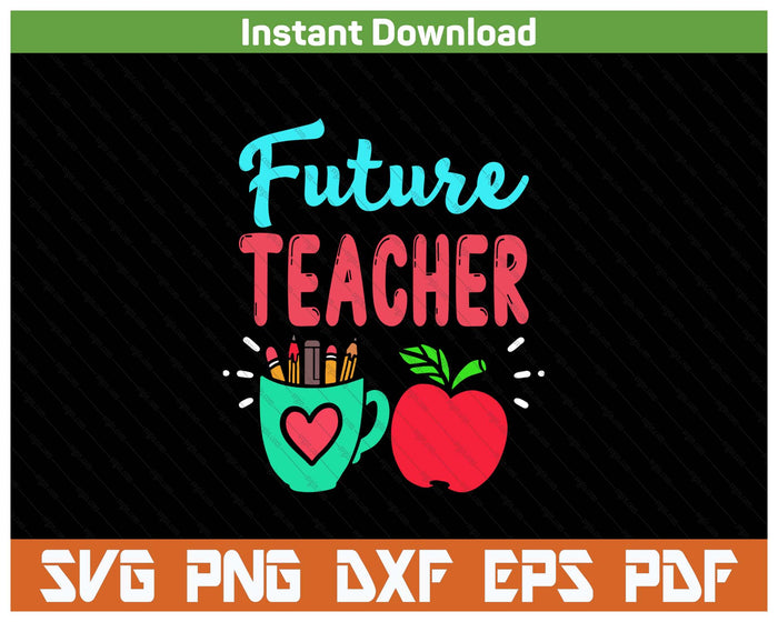 Future Teacher Education Student SVG PNG Cutting Files