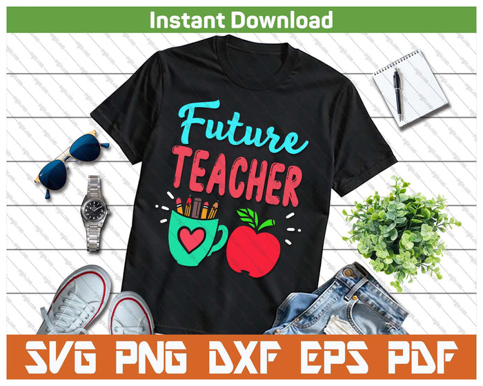 Future Teacher Education Student SVG PNG Cutting Files