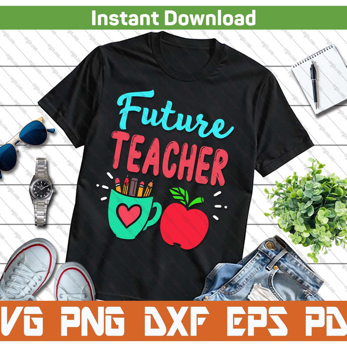 Future Teacher Education Student SVG PNG Cutting Files