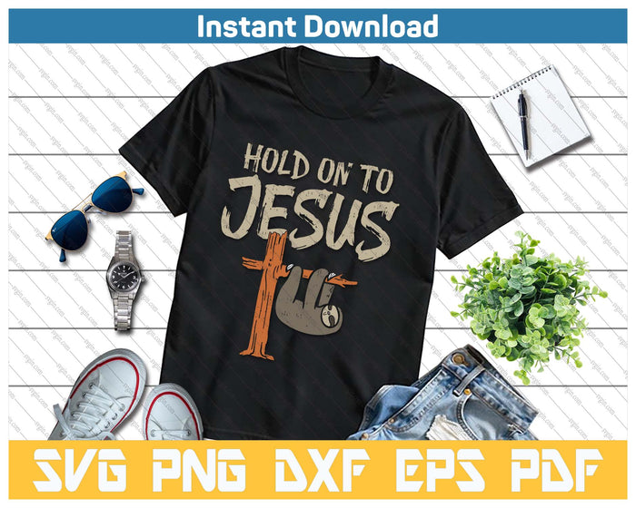 Hanging Sloth Hold On To Jesus God Christian SVG PNG Cutting Files