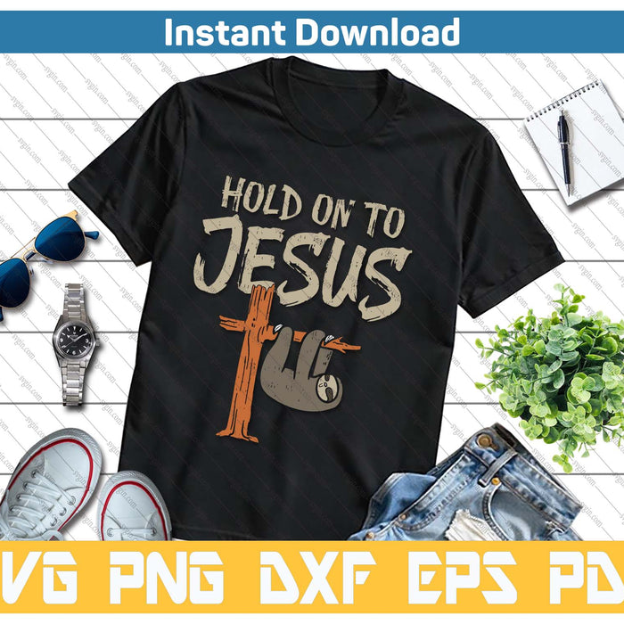 Hanging Sloth Hold On To Jesus God Christian SVG PNG Cutting Files