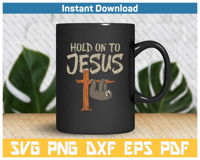 Hanging Sloth Hold On To Jesus God Christian SVG PNG Cutting Files