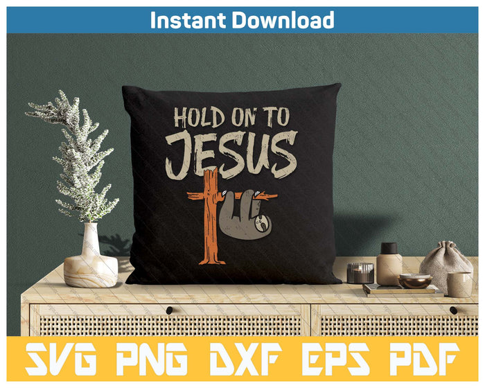 Hanging Sloth Hold On To Jesus God Christian SVG PNG Cutting Files