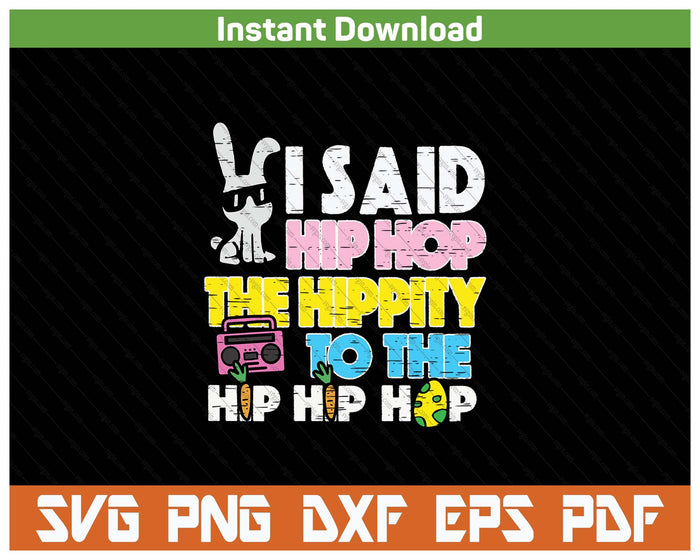 Hip Hop Hippity Easter Bunny SVG PNG Cutting Files