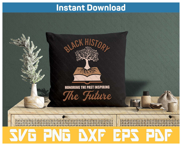 Honoring Past Inspiring Future Black History Month SVG PNG Cutting Files