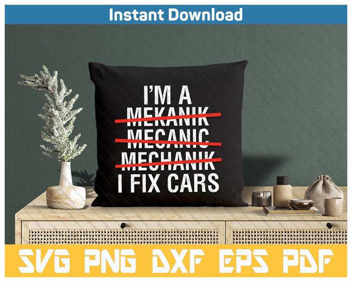 I Am A Mechanic I Fix Cars Auto Repairman Funny Car Mechanic SVG PNG Cutting Files