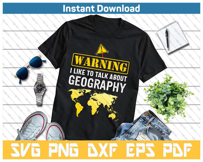 I Like To Talk About Geography SVG PNG Cutting Files