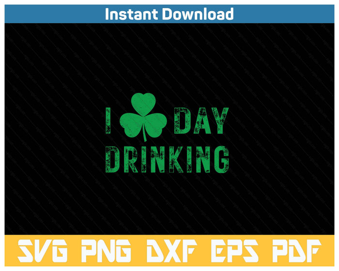 I Love Day Drinking Shamrock Heart Love St Paddy's Day SVG PNG Cutting Files