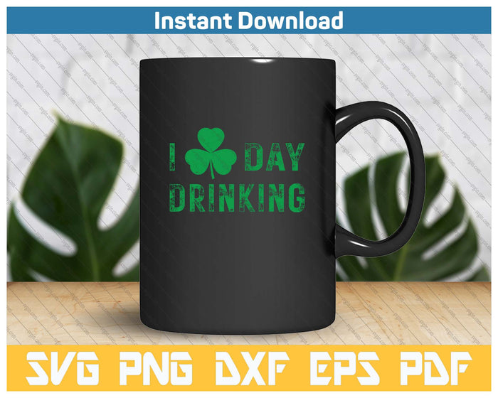 I Love Day Drinking Shamrock Heart Love St Paddy's Day SVG PNG Cutting Files