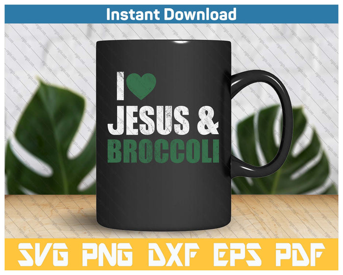 I Love Jesus And Broccoli Lover Funny Vegetable Veggies Food SVG PNG Cutting Files