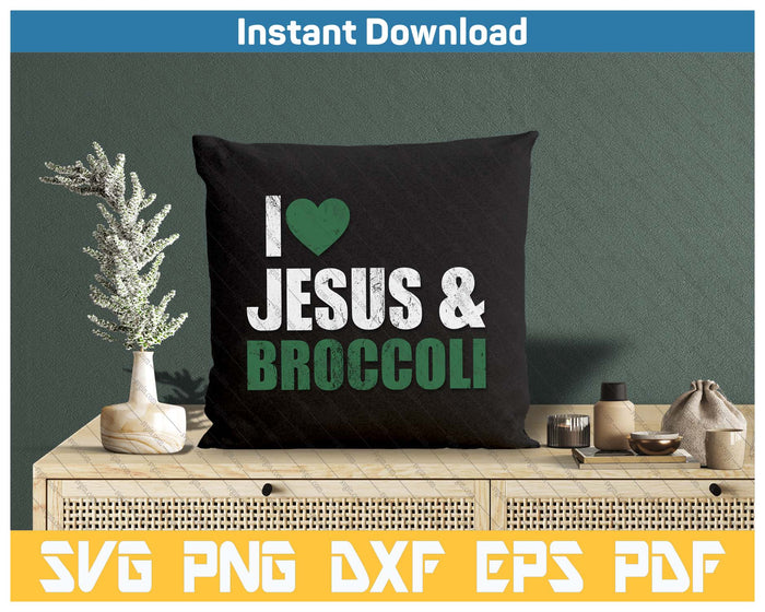 I Love Jesus And Broccoli Lover Funny Vegetable Veggies Food SVG PNG Cutting Files