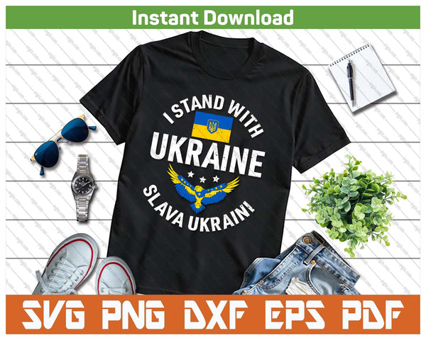 I Stand With Ukraine Slava Ukraini Glory To Ukraine Support SVG PNG Cutting Files