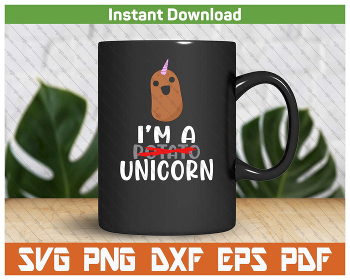 I'm A Potato Unicorn Funny Potato Spotatoes Gag SVG PNG Cutting Files