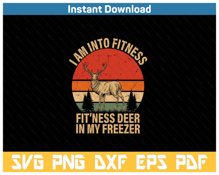 I'm Into Fitness Fit'ness Deer Funny Hunting SVG PNG Cutting Files