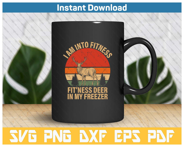 I'm Into Fitness Fit'ness Deer Funny Hunting SVG PNG Cutting Files